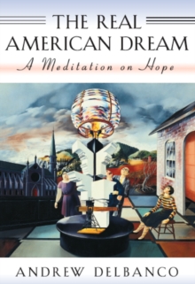 The Real American Dream : A Meditation on Hope