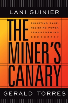 The Miner's Canary : Enlisting Race, Resisting Power, Transforming Democracy