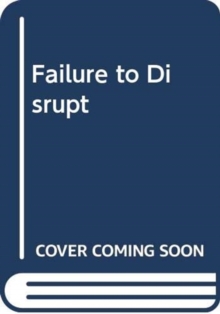 Failure to Disrupt : Why Technology Alone Can't Transform Education, Hardback Book Failure to Disrupt : Why Technology Alone Can't Transform Education, Hardback Book