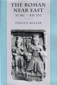 The Roman Near East : 31 BC–AD 337