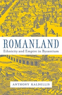 Romanland : Ethnicity and Empire in Byzantium, Hardback Book Romanland : Ethnicity and Empire in Byzantium, Hardback Book