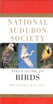 National Audubon Society Field Guide to North American Birds--W : Western Region - Revised Edition