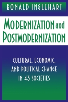 Modernization and Postmodernization : Cultural, Economic, and Political Change in 43 Societies, Paperback Book Modernization and Postmodernization : Cultural, Economic, and Political Change in 43 Societies, Paperback Book