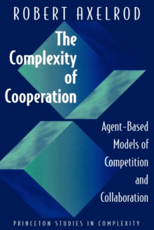 The Complexity of Cooperation: Agent-Based Models of Competition and Collaboration, Paperback Book The Complexity of Cooperation: Agent-Based Models of Competition and Collaboration, Paperback Book