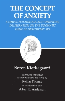Kierkegaard's Writings, VIII, Volume 8 : Concept of Anxiety: A Simple Psychologically Orienting Deliberation on the Dogmatic Issue of Hereditary Sin