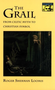 The Grail : From Celtic Myth to Christian Symbol