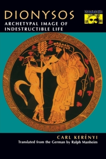 Dionysos : Archetypal Image of Indestructible Life