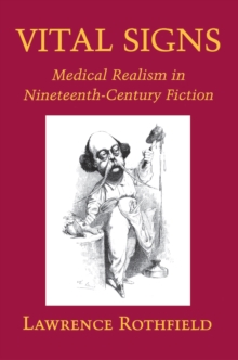 Vital Signs : Medical Realism in Nineteenth-Century Fiction