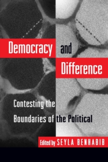 Democracy and Difference : Contesting the Boundaries of the Political, Paperback / softback Book Democracy and Difference : Contesting the Boundaries of the Political, Paperback / softback Book