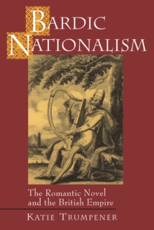 Bardic Nationalism : The Romantic Novel and the British Empire