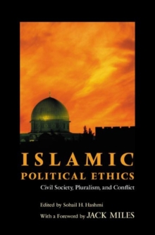 Islamic Political Ethics : Civil Society, Pluralism, and Conflict