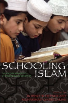 Schooling Islam : The Culture and Politics of Modern Muslim Education, Paperback / softback Book Schooling Islam : The Culture and Politics of Modern Muslim Education, Paperback / softback Book