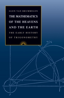 The Mathematics of the Heavens and the Earth : The Early History of Trigonometry, Hardback Book The Mathematics of the Heavens and the Earth : The Early History of Trigonometry, Hardback Book