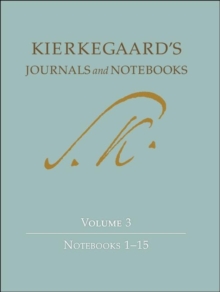 Kierkegaard's Journals and Notebooks, Volume 3 : Notebooks 1-15