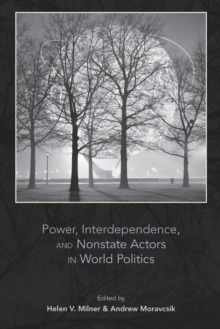 Power, Interdependence, and Nonstate Actors in World Politics, Paperback / softback Book Power, Interdependence, and Nonstate Actors in World Politics, Paperback / softback Book