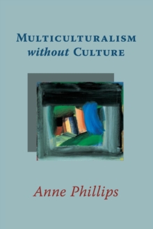 Multiculturalism without Culture, Paperback / softback Book Multiculturalism without Culture, Paperback / softback Book