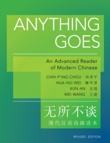 Anything Goes : An Advanced Reader of Modern Chinese - Revised Edition