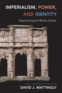 Imperialism, Power, and Identity : Experiencing the Roman Empire