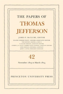 The Papers of Thomas Jefferson, Volume 42 : 16 November 1803 to 10 March 1804
