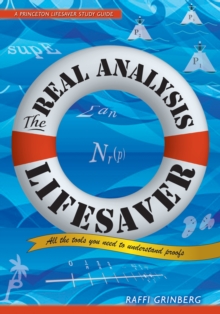The Real Analysis Lifesaver : All the Tools You Need to Understand Proofs, Paperback / softback Book The Real Analysis Lifesaver : All the Tools You Need to Understand Proofs, Paperback / softback Book