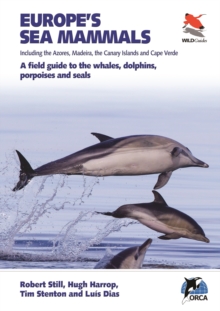 Europe's Sea Mammals Including the Azores, Madeira, the Canary Islands and Cape Verde : A field guide to the whales, dolphins, porpoises and seals, Paperback / softback Book Europe's Sea Mammals Including the Azores, Madeira, the Canary Islands and Cape Verde : A field guide to the whales, dolphins, porpoises and seals, Paperback / softback Book