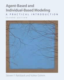 Agent-Based and Individual-Based Modeling : A Practical Introduction, Second Edition, Paperback / softback Book Agent-Based and Individual-Based Modeling : A Practical Introduction, Second Edition, Paperback / softback Book