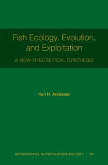 Fish Ecology, Evolution, and Exploitation : A New Theoretical Synthesis, Paperback / softback Book Fish Ecology, Evolution, and Exploitation : A New Theoretical Synthesis, Paperback / softback Book
