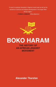 Boko Haram : The History of an African Jihadist Movement