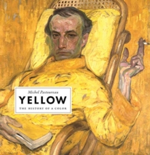 Yellow : The History of a Color, Hardback Book Yellow : The History of a Color, Hardback Book