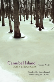 Cannibal Island : Death in a Siberian Gulag