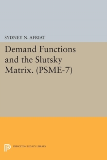 Demand Functions and the Slutsky Matrix. (PSME-7), Volume 7