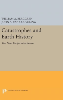 Catastrophes and Earth History : The New Uniformitarianism