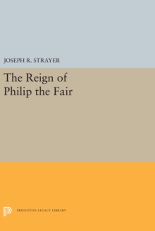 The Reign of Philip the Fair, Hardback Book The Reign of Philip the Fair, Hardback Book