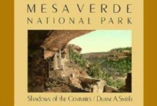 Mesa Verde National Park : Shadows of the Centuries