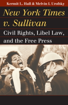 New York Times v. Sullivan : Civil Rights, Libel Law, and the Free Press