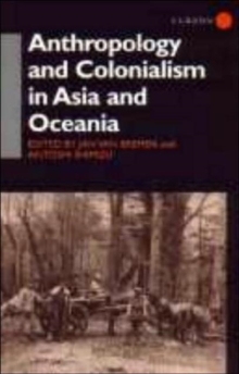 Anthropology and Colonialism in Asia : Comparative and Historical Colonialism
