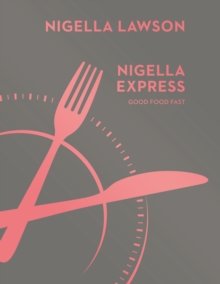 Nigella Express : Good Food Fast (Nigella Collection), Hardback Book Nigella Express : Good Food Fast (Nigella Collection), Hardback Book