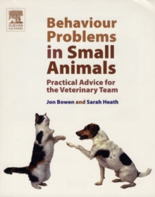 Behaviour Problems in Small Animals : Practical Advice for the Veterinary Team, Paperback Book Behaviour Problems in Small Animals : Practical Advice for the Veterinary Team, Paperback Book
