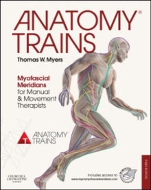 Anatomy Trains : Myofascial Meridians for Manual and Movement Therapists, Paperback / softback Book Anatomy Trains : Myofascial Meridians for Manual and Movement Therapists, Paperback / softback Book