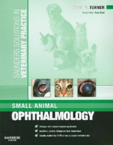 Saunders Solutions in Veterinary Practice: Small Animal Ophthalmology E-Book : Saunders Solutions in Veterinary Practice: Small Animal Ophthalmology E-Book