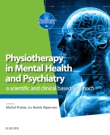 Physiotherapy in Mental Health and Psychiatry : a scientific and clinical based approach, Paperback / softback Book Physiotherapy in Mental Health and Psychiatry : a scientific and clinical based approach, Paperback / softback Book