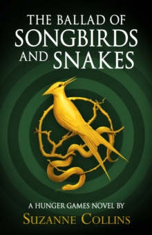 The Ballad of Songbirds and Snakes (A Hunger Games Novel), Hardback Book The Ballad of Songbirds and Snakes (A Hunger Games Novel), Hardback Book