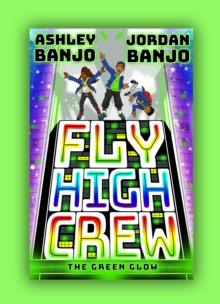 Fly High Crew: The Green Glow (2021's most exciting kids' book from the Diversity, Paperback / softback Book Fly High Crew: The Green Glow (2021's most exciting kids' book from the Diversity, Paperback / softback Book