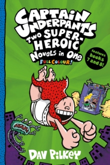 Captain Underpants: Two Super-Heroic Novels in One (Full Colour!), Paperback / softback Book Captain Underpants: Two Super-Heroic Novels in One (Full Colour!), Paperback / softback Book