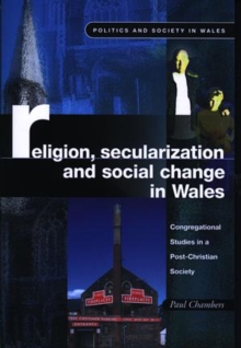 Religion, Secularization and Social Change in Wales : Congregational Studies in a Post-Christian Society
