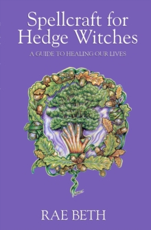 Spellcraft for Hedge Witches : A Guide to Healing Our Lives, Paperback Book Spellcraft for Hedge Witches : A Guide to Healing Our Lives, Paperback Book