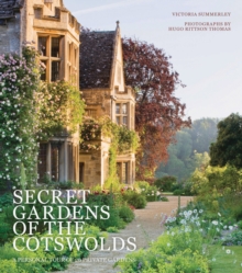 Secret Gardens of the Cotswolds : Volume 1