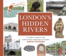 London's Hidden Rivers : A walker's guide to the subterranean waterways of London, Paperback / softback Book London's Hidden Rivers : A walker's guide to the subterranean waterways of London, Paperback / softback Book