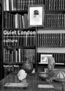 Quiet London: Culture, Paperback / softback Book Quiet London: Culture, Paperback / softback Book
