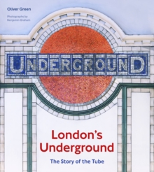 London's Underground : The Story of the Tube, Hardback Book London's Underground : The Story of the Tube, Hardback Book